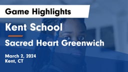 Kent School vs Sacred Heart Greenwich Game Highlights - March 2, 2024