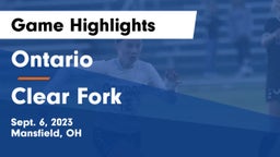 Ontario  vs Clear Fork  Game Highlights - Sept. 6, 2023