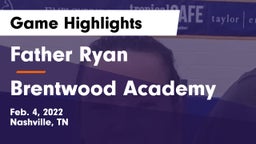 Father Ryan  vs Brentwood Academy  Game Highlights - Feb. 4, 2022