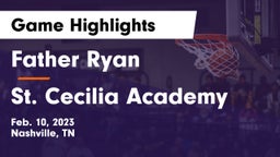 Father Ryan  vs St. Cecilia Academy  Game Highlights - Feb. 10, 2023