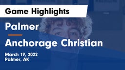 Palmer  vs Anchorage Christian  Game Highlights - March 19, 2022