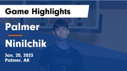 Palmer  vs Ninilchik  Game Highlights - Jan. 20, 2023