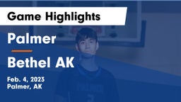 Palmer  vs Bethel AK Game Highlights - Feb. 4, 2023