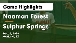 Naaman Forest  vs Sulphur Springs  Game Highlights - Dec. 8, 2020
