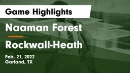 Naaman Forest  vs Rockwall-Heath  Game Highlights - Feb. 21, 2022