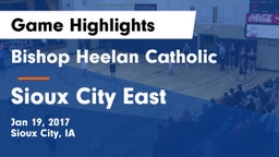 Bishop Heelan Catholic  vs Sioux City East  Game Highlights - Jan 19, 2017