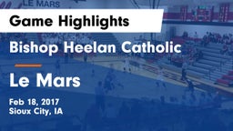 Bishop Heelan Catholic  vs Le Mars  Game Highlights - Feb 18, 2017