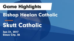Bishop Heelan Catholic  vs Skutt Catholic  Game Highlights - Jan 31, 2017