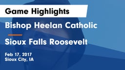 Bishop Heelan Catholic  vs Sioux Falls Roosevelt Game Highlights - Feb 17, 2017
