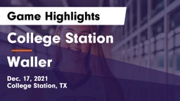 College Station  vs Waller  Game Highlights - Dec. 17, 2021