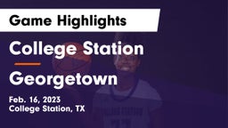 College Station  vs Georgetown  Game Highlights - Feb. 16, 2023