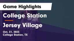 College Station  vs Jersey Village  Game Highlights - Oct. 31, 2023