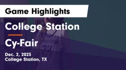 College Station  vs Cy-Fair  Game Highlights - Dec. 2, 2023