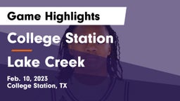 College Station  vs Lake Creek  Game Highlights - Feb. 10, 2023