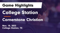 College Station  vs Cornerstone Christian  Game Highlights - Nov. 18, 2023