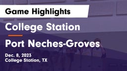 College Station  vs Port Neches-Groves  Game Highlights - Dec. 8, 2023