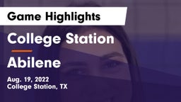 College Station  vs Abilene  Game Highlights - Aug. 19, 2022