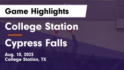 College Station  vs Cypress Falls  Game Highlights - Aug. 10, 2023