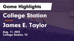 College Station  vs James E. Taylor  Game Highlights - Aug. 11, 2023