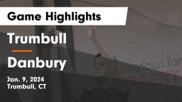 Trumbull  vs Danbury  Game Highlights - Jan. 9, 2024