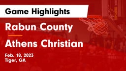 Rabun County  vs Athens Christian  Game Highlights - Feb. 18, 2023