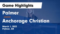 Palmer  vs Anchorage Christian  Game Highlights - March 1, 2022