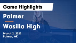 Palmer  vs Wasilla High Game Highlights - March 2, 2022