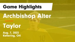 Archbishop Alter  vs Taylor  Game Highlights - Aug. 7, 2023