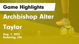 Archbishop Alter  vs Taylor  Game Highlights - Aug. 7, 2023