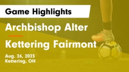 Archbishop Alter  vs Kettering Fairmont Game Highlights - Aug. 26, 2023