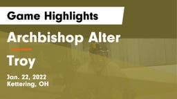 Archbishop Alter  vs Troy  Game Highlights - Jan. 22, 2022