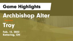 Archbishop Alter  vs Troy  Game Highlights - Feb. 12, 2022