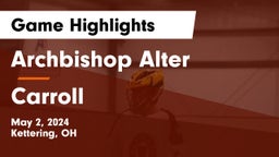 Archbishop Alter  vs Carroll  Game Highlights - May 2, 2024