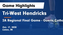 Tri-West Hendricks  vs 2A Regional Final Game - Guerin Catholic HS Vs Tri-West HS Game Highlights - Oct. 17, 2020