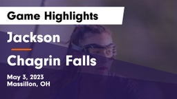 Jackson  vs Chagrin Falls  Game Highlights - May 3, 2023