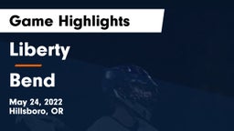 Liberty  vs Bend  Game Highlights - May 24, 2022