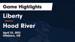 Liberty  vs Hood River Game Highlights - April 25, 2023