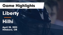 Liberty  vs Hilhi Game Highlights - April 28, 2023