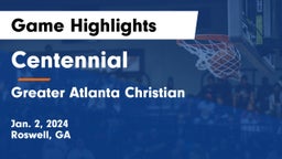 Centennial  vs Greater Atlanta Christian  Game Highlights - Jan. 2, 2024