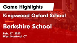 Kingswood Oxford School vs Berkshire  School Game Highlights - Feb. 17, 2023