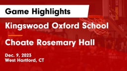 Kingswood Oxford School vs Choate Rosemary Hall  Game Highlights - Dec. 9, 2023