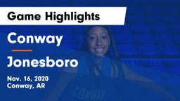 Conway  vs Jonesboro  Game Highlights - Nov. 16, 2020