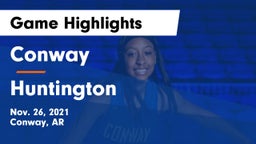 Conway  vs Huntington  Game Highlights - Nov. 26, 2021