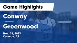 Conway  vs Greenwood  Game Highlights - Nov. 28, 2023