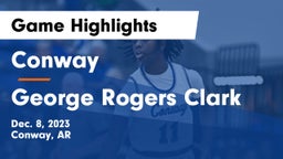 Conway  vs George Rogers Clark  Game Highlights - Dec. 8, 2023