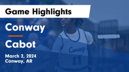 Conway  vs Cabot  Game Highlights - March 2, 2024