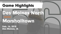 Des Moines North  vs Marshalltown  Game Highlights - Feb. 16, 2018