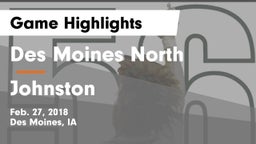 Des Moines North  vs Johnston  Game Highlights - Feb. 27, 2018