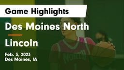 Des Moines North  vs Lincoln  Game Highlights - Feb. 3, 2023