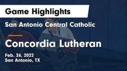 San Antonio Central Catholic  vs Concordia Lutheran  Game Highlights - Feb. 26, 2022